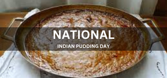 NATIONAL INDIAN PUDDING DAY [राष्ट्रीय भारतीय पुडिंग दिवस]
